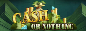 Cash Or Nothing Slot