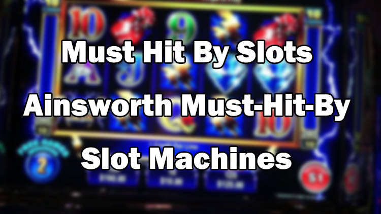 Must Hit By Slots - Ainsworth Must-Hit-By Slot Machines