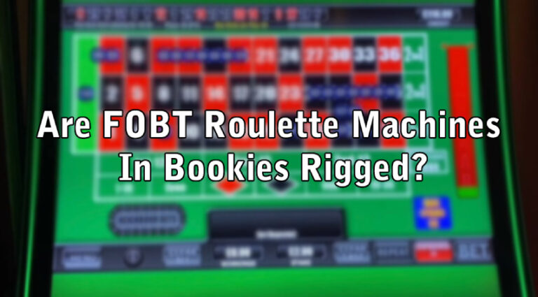 Are FOBT Roulette Machines In Bookies Rigged