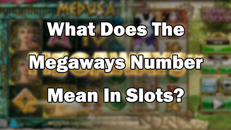 What Does The Megaways Number Mean In Slots?