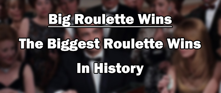 Big Roulette Wins - The Biggest Roulette Wins In History