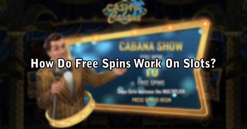 How Do Free Spins Work On Slots?