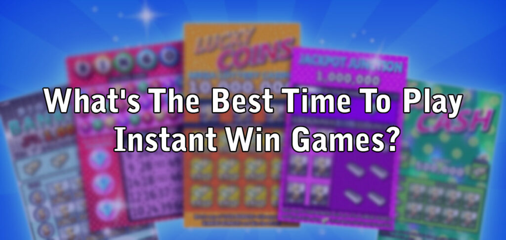 What's The Best Time To Play Instant Win Games?