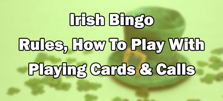 Irish Bingo – Rules, How To Play With Playing Cards & Calls