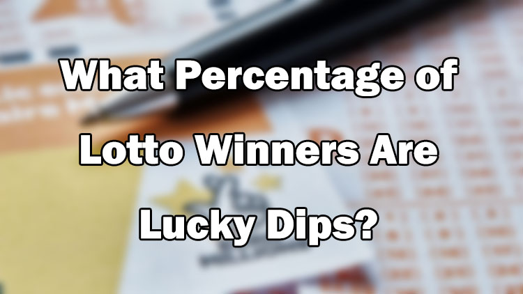 What Percentage of Lotto Winners Are Lucky Dips?