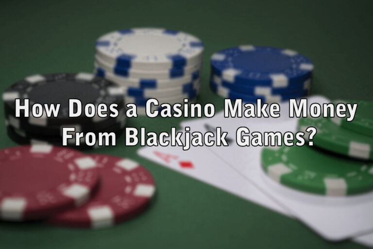 How Does a Casino Make Money From Blackjack Games? King Casino