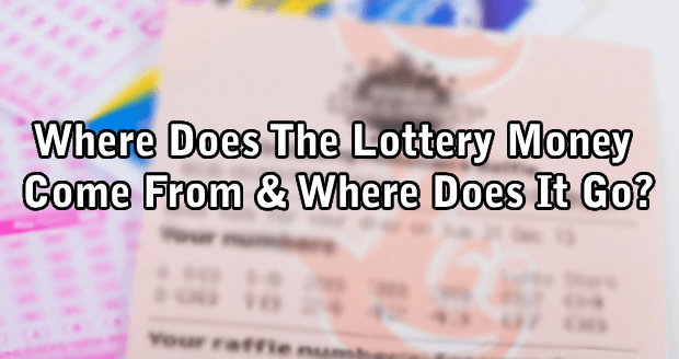 Where Does The Lottery Money Come From & Where Does It Go?