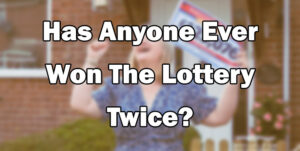 Has Anyone Ever Won The Lottery Twice?