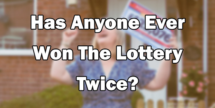 Has Anyone Ever Won The Lottery Twice?