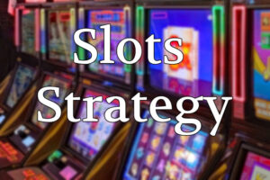Slots Strategy - Is There a Winning Strategy For Online Slots?