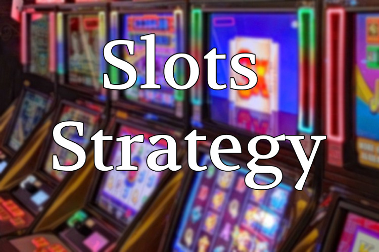 Slots Strategy - Is There a Winning Strategy For Online Slots?