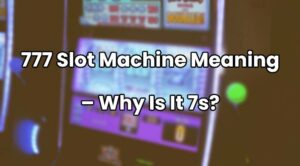 777 Slot Machine Meaning – Why Is It 7s?