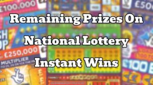 Remaining Prizes On National Lottery Instant Wins