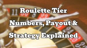 Roulette Tier Numbers, Payout & Strategy Explained