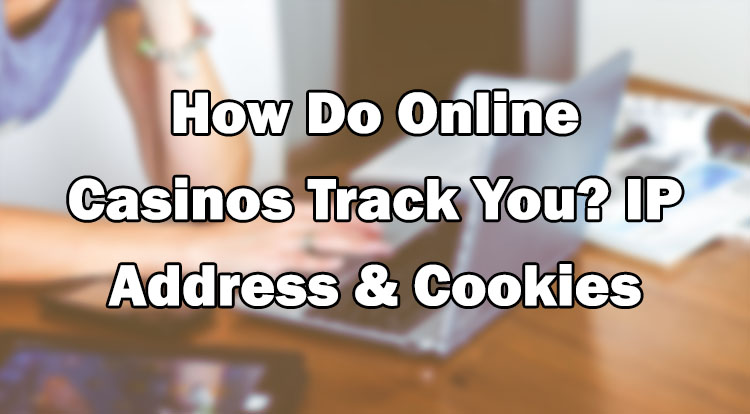 How Do Online Casinos Track You IP Address & Cookies
