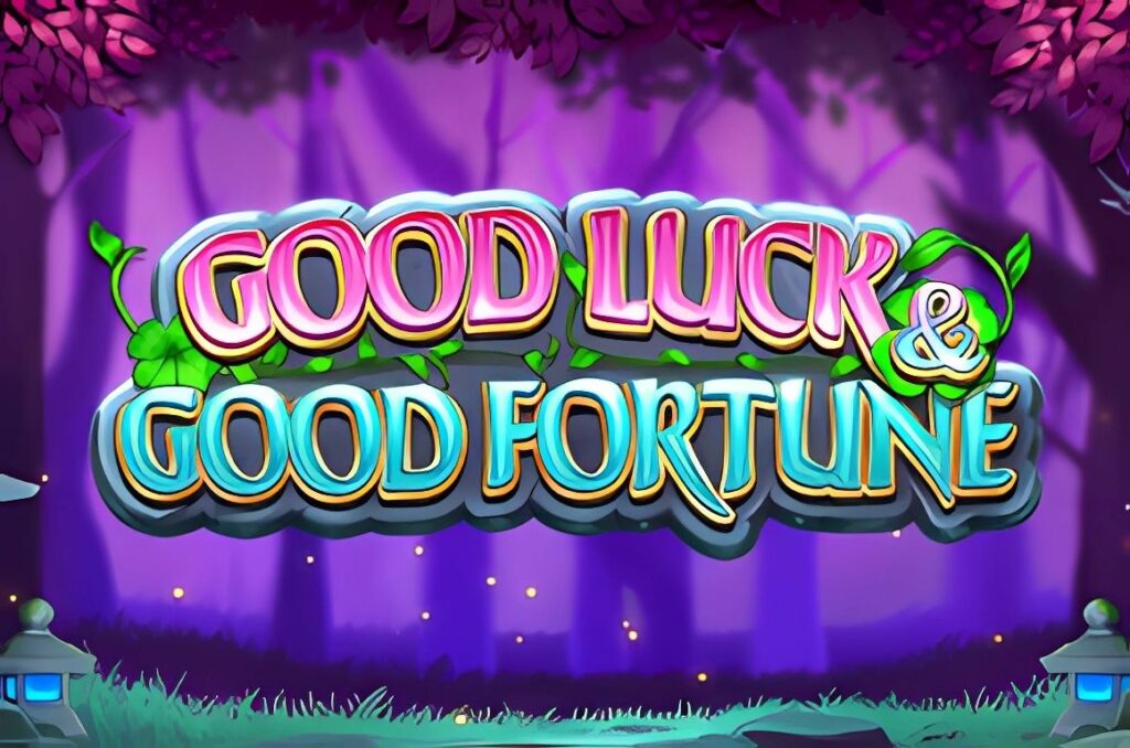 Good Luck and Good Fortune