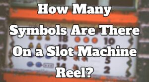 How Many Symbols Are There On a Slot Machine Reel?