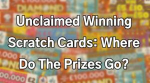 Unclaimed Winning Scratch Cards: Where Do The Prizes Go?