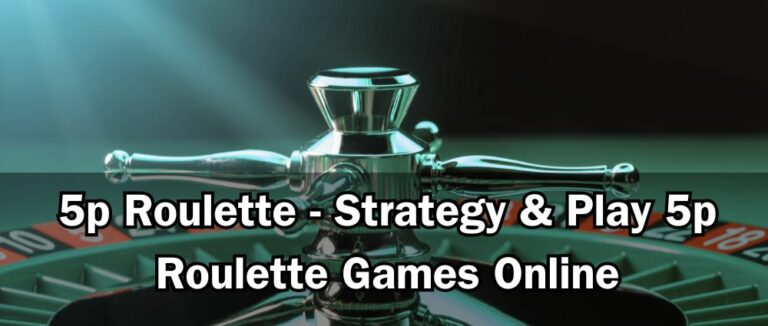 5p Roulette - Strategy & Play 5p Roulette Games Online