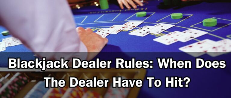 Blackjack Dealer Rules: When Does The Dealer Have To Hit?