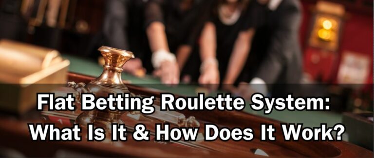 Flat Betting Roulette System: What Is It & How Does It Work?