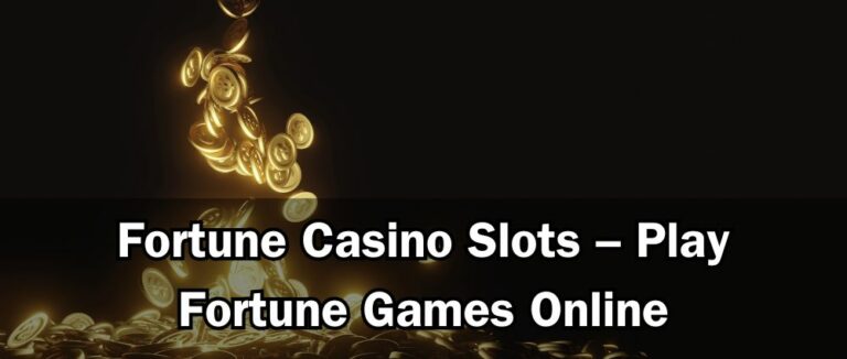 Fortune Casino Slots – Play Fortune Games Online
