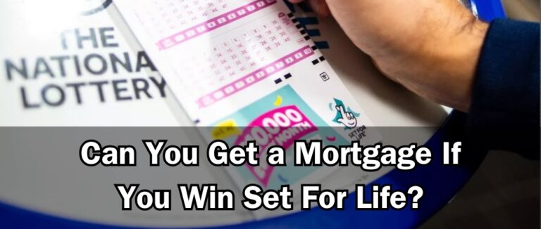 Can You Get a Mortgage If You Win Set For Life?
