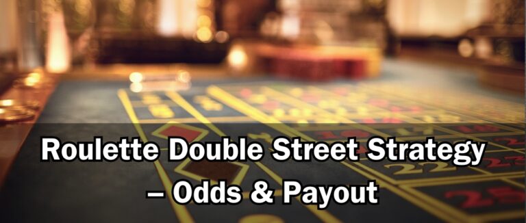 Roulette Double Street Strategy – Odds & Payout