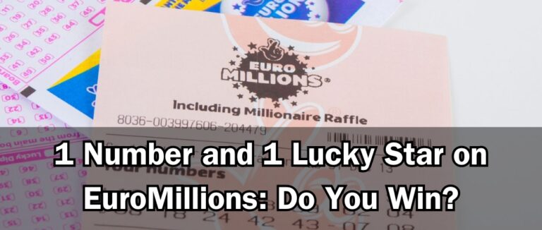 1 Number and 1 Lucky Star on EuroMillions: Do You Win?