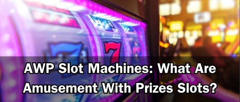AWP Slot Machines: What Are Amusement With Prizes Slots?