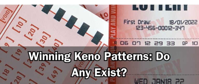Winning Keno Patterns: Do Any Exist?