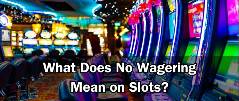 What Does No Wagering Mean on Slots?