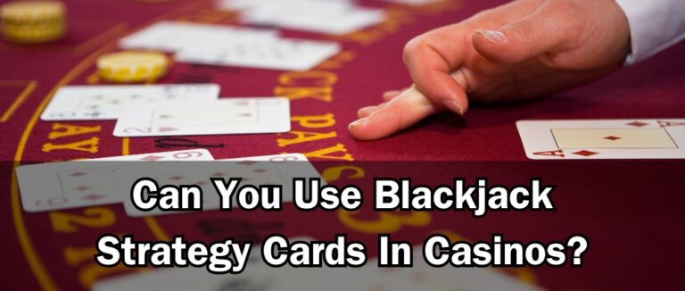 Can You Use Blackjack Strategy Cards In Casinos?