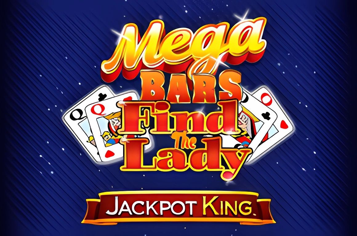 Mega Bars Find The Lady Jackpot King