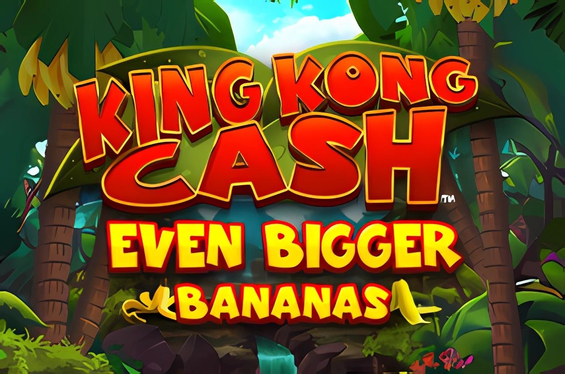 King Kong Cash Even Bigger Bananas