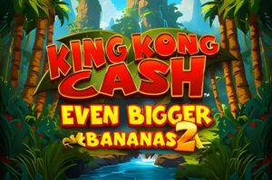 King Kong Cash Even Bigger Bananas 2 Slot
