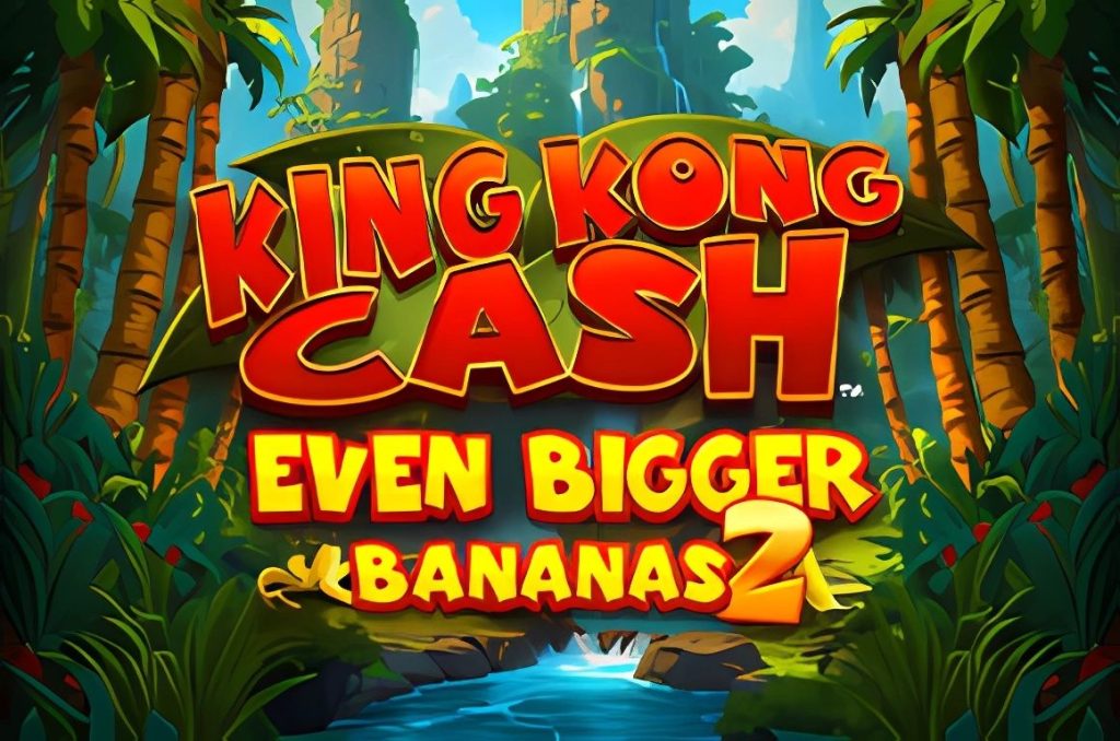 King Kong Cash Even Bigger Bananas 2