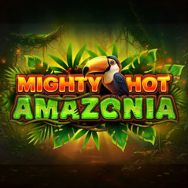 Mighty Hotâ„¢: Amazonia