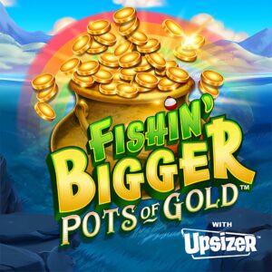 Fishin’ BIGGER Pots Of Gold Slot